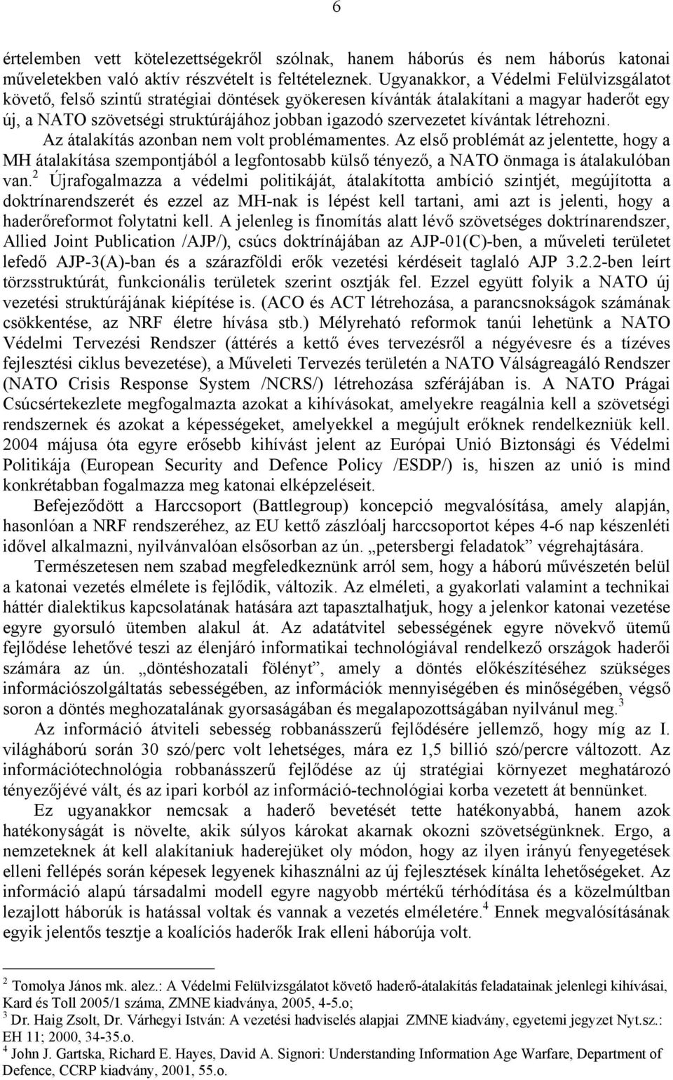 kívántak létrehozni. Az átalakítás azonban nem volt problémamentes.