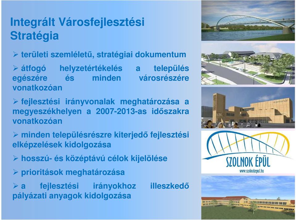 2007-2013-as időszakra vonatkozóan minden településrészre kiterjedő fejlesztési elképzelések kidolgozása hosszú-