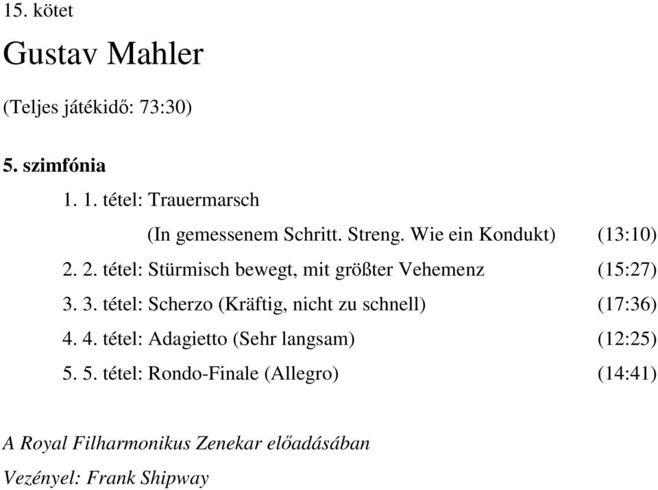 2. tétel: Stürmisch bewegt, mit größter Vehemenz (15:27) 3.