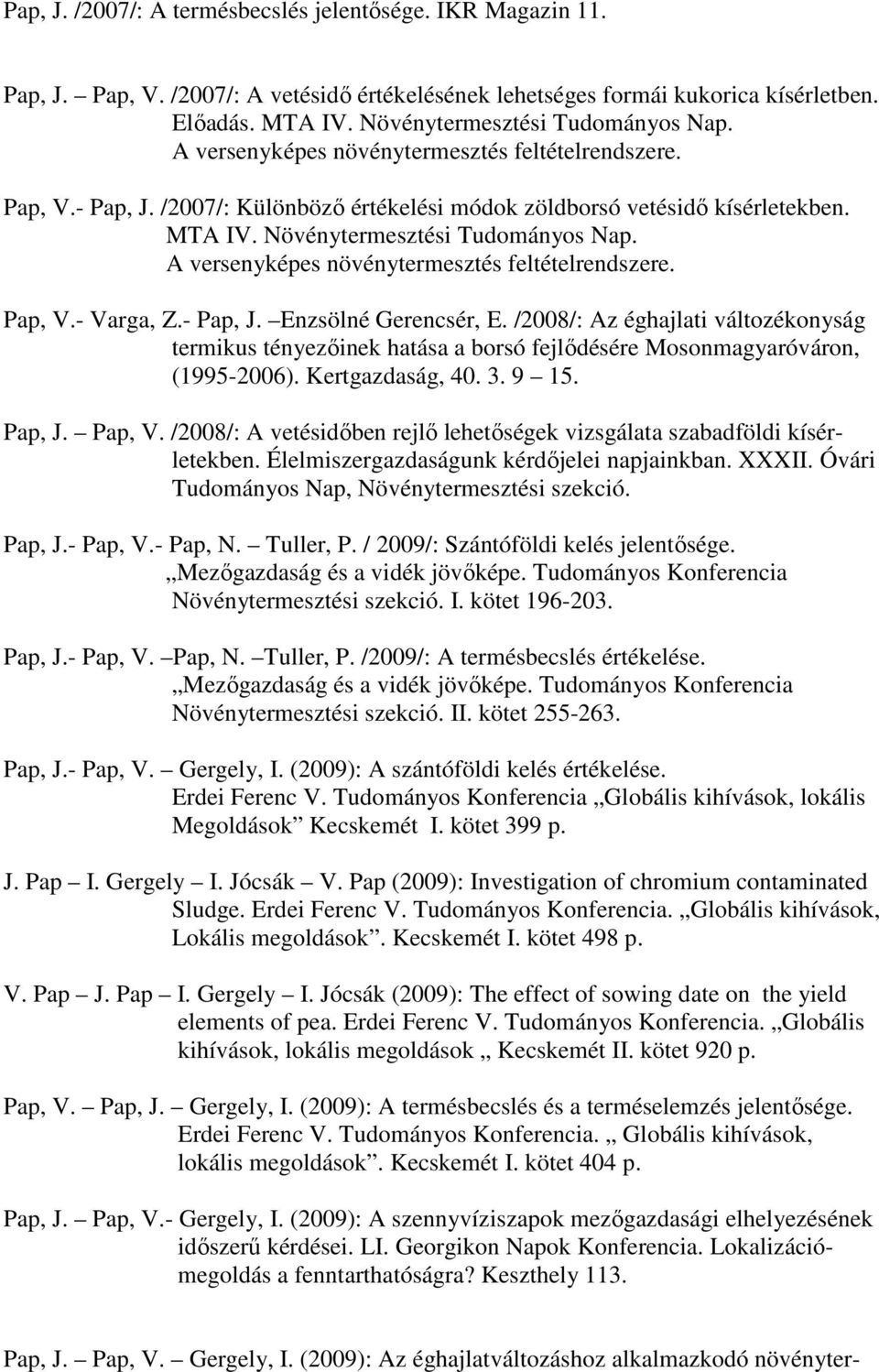 A versenyképes növénytermesztés feltételrendszere. Pap, V.- Varga, Z.- Pap, J. Enzsölné Gerencsér, E.