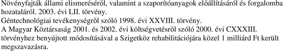 törvény. A Magyar Köztársaság 2001. és 2002. évi költségvetésrıl szóló 2000. évi CXXXIII.