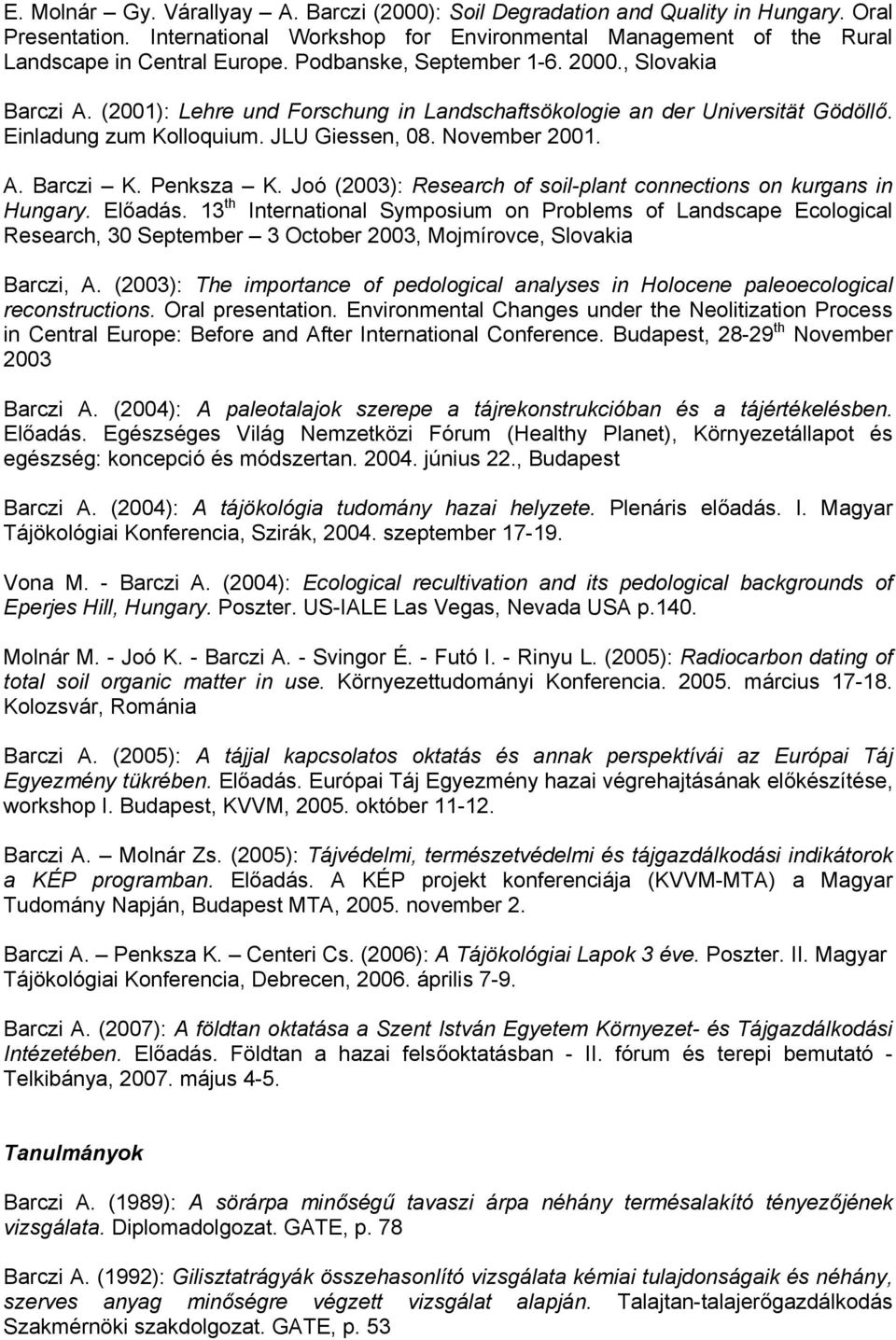 Penksza K. Joó (2003): Research of soil-plant connections on kurgans in Hungary. Előadás.