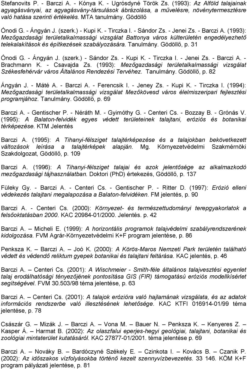 ) - Kupi K. - Tirczka I. - Sándor Zs. - Jenei Zs. - Barczi A.