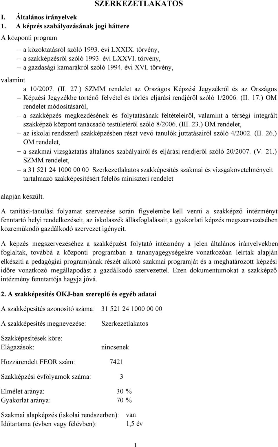) SZMM rendelet az Országos Képzési Jegyzékről és az Országos Képzési Jegyzékbe történő felvétel és törlés eljárási rendjéről szóló 1/2006. (II. 17.