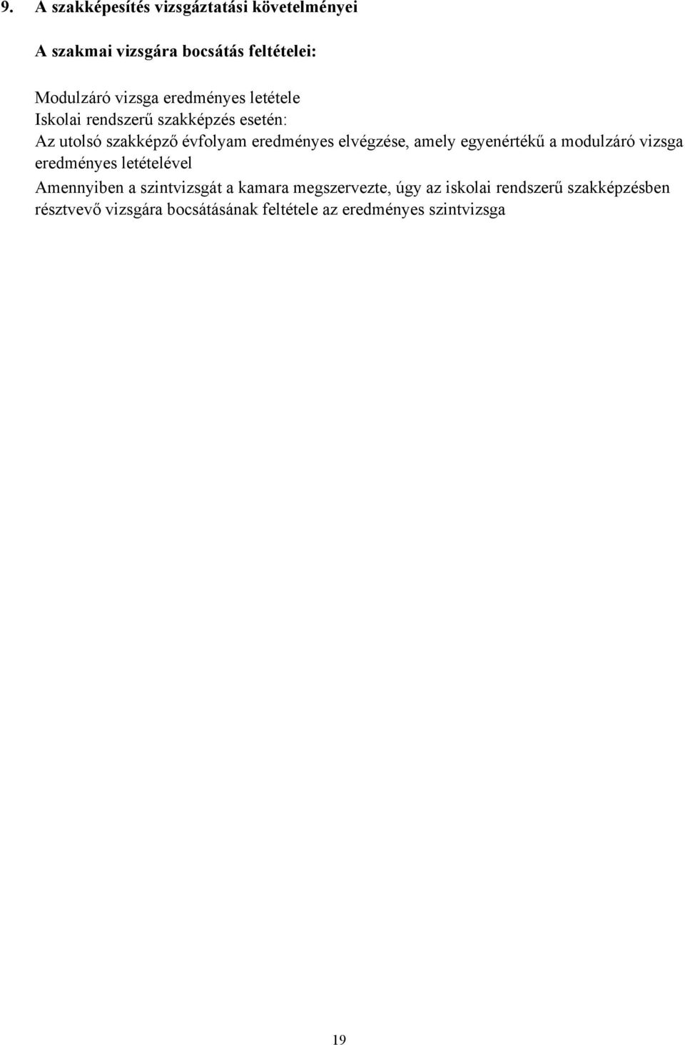 amely egyenértékű a modulzáró vizsga eredményes letételével Amennyiben a szintvizsgát a kamara