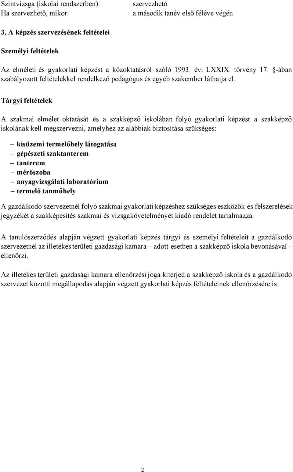 -ában szabályozott feltételekkel rendelkező pedagógus és egyéb szakember láthatja el.