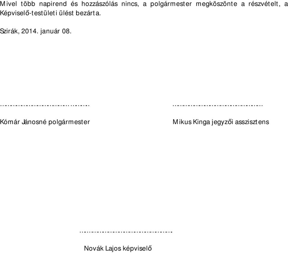 bezárta. Szirák, 2014. január 08.