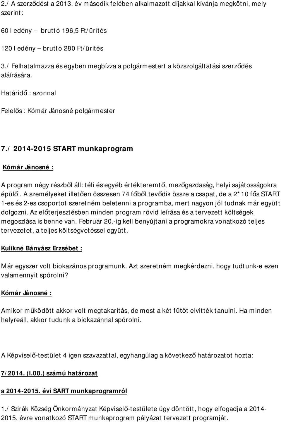 / 2014-2015 START munkaprogram A program négy részb l áll: téli és egyéb értékteremt, mez gazdaság, helyi sajátosságokra épül.
