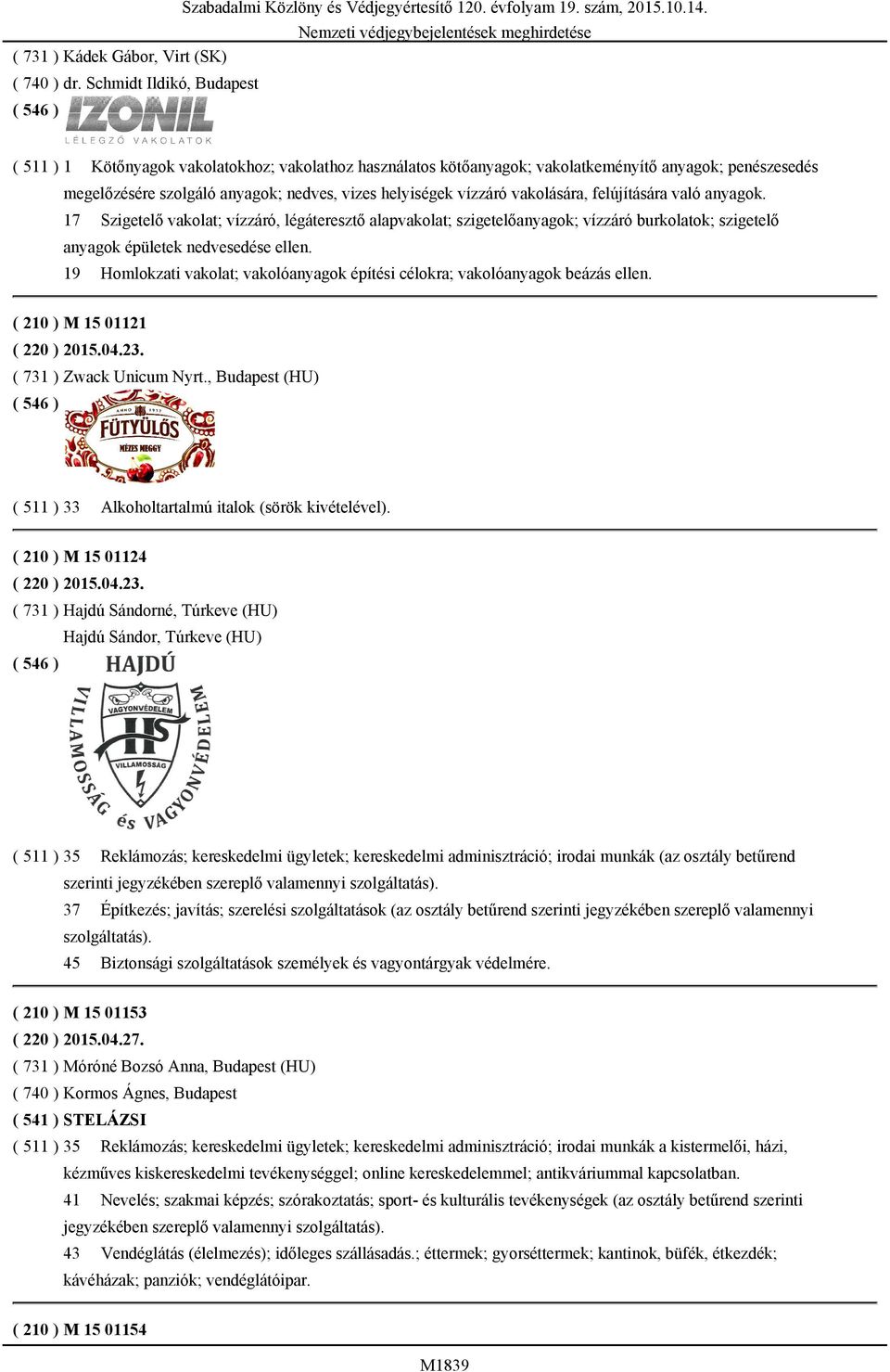 való anyagok. 17 Szigetelő vakolat; vízzáró, légáteresztő alapvakolat; szigetelőanyagok; vízzáró burkolatok; szigetelő anyagok épületek nedvesedése ellen.