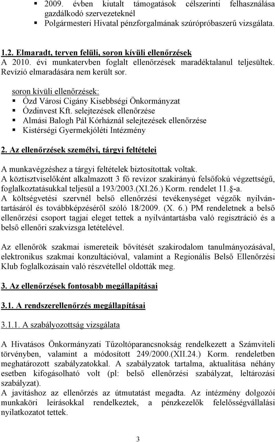 selejtezések ellenőrzése Almási Balogh Pál Kórháznál selejtezések ellenőrzése Kistérségi Gyermekjóléti Intézmény 2.