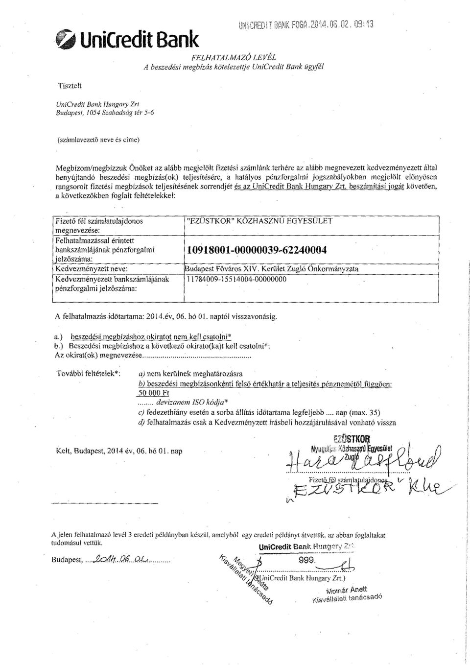 Megbízom/megbízzuk Önöket az alább megjelölt fizetési számlánk terhére az alább megnevezett kedvezményezett által benyújtandó beszedési megbízás(ok) teljesítésére, a hatályos pénzforgalmi