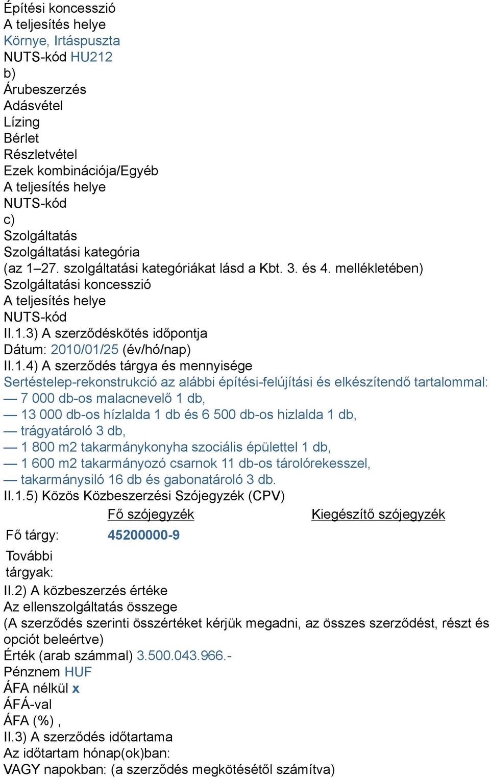 3) A szerződéskötés időpontja Dátum: 2010