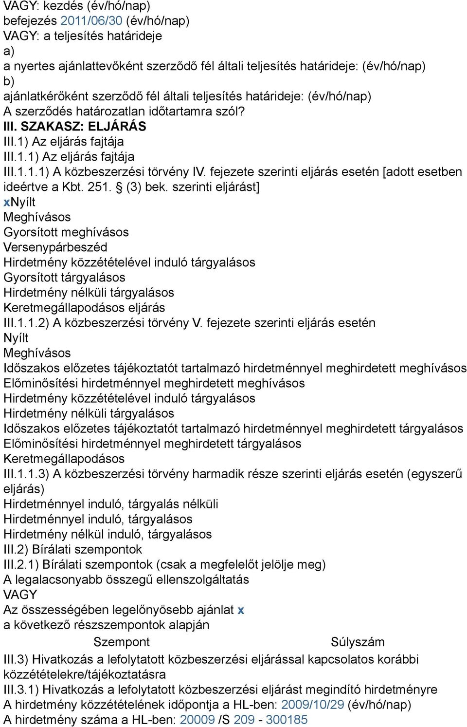 fejezete szerinti eljárás esetén [adott esetben ideértve a Kbt. 251. (3) bek.