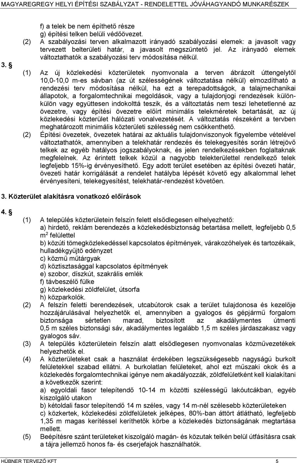 Az irányadó eleek változtathatók a szabályozási terv ódosítása nélkül.