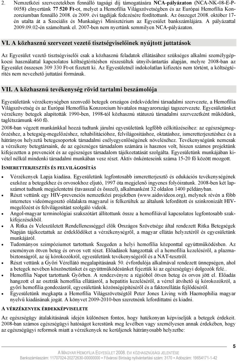 2007-ben nem nyertünk semmilyen NCA-pályázaton. VI.