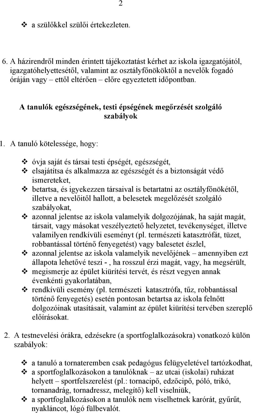 időpontban. A tanulók egészségének, testi épségének megőrzését szolgáló szabályok 1.