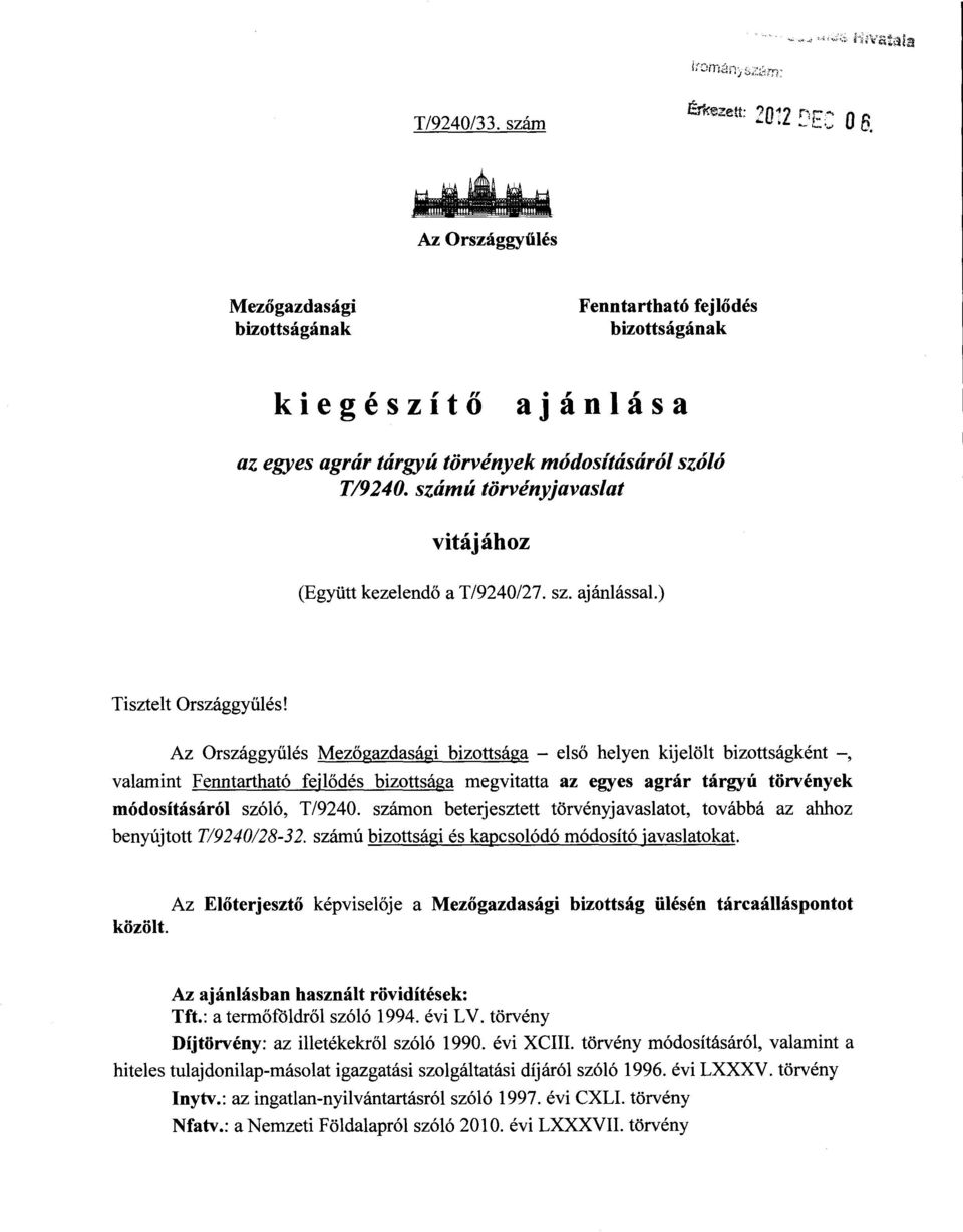 számú törvényjavasla t vitájához (Együtt kezelendő a T/9240/27. sz. ajánlással.) Tisztelt Országgyűlés!