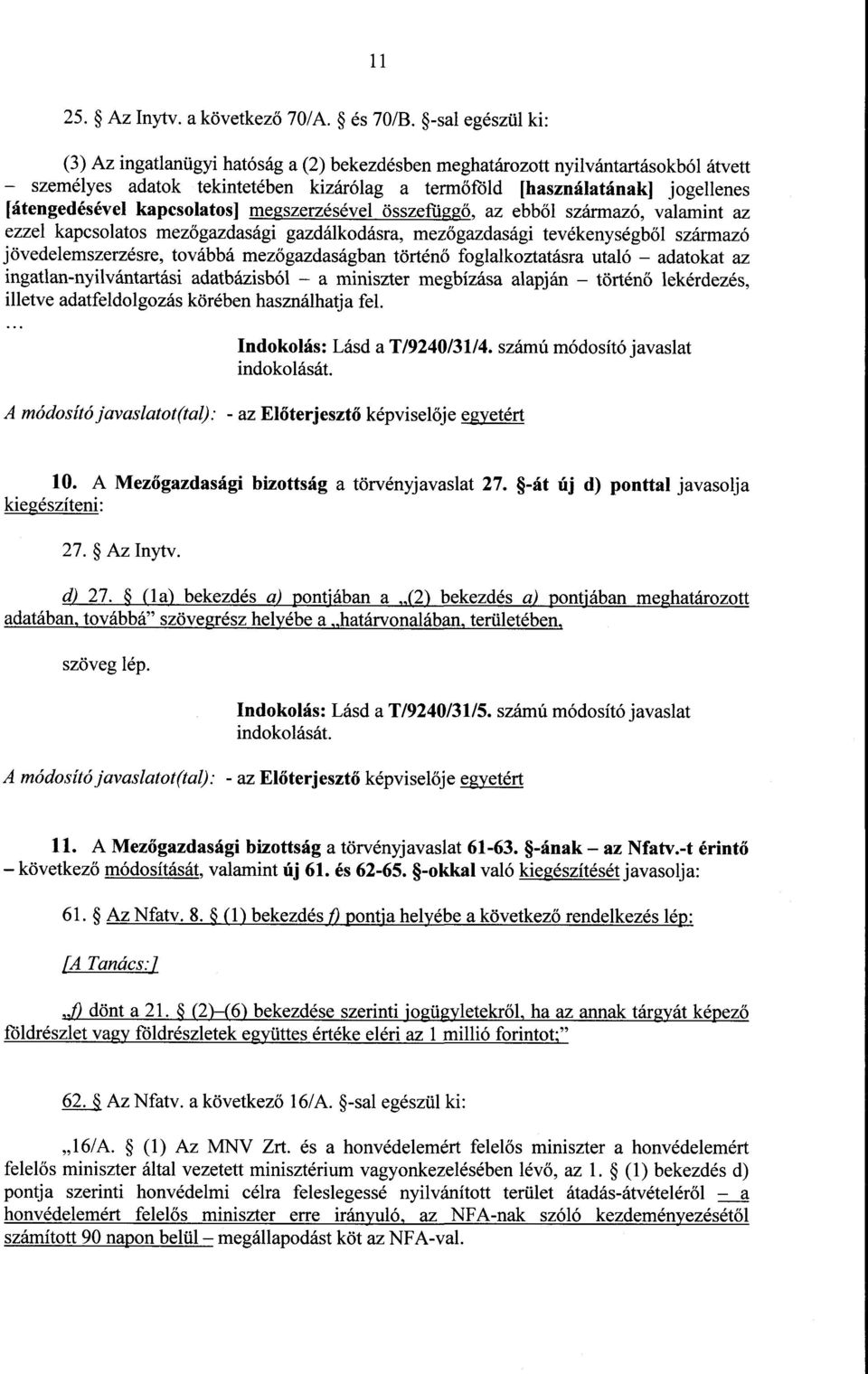 [átengedésével kapcsolatos] megszerzésével összefügg ő, az ebből származó, valamint az ezzel kapcsolatos mezőgazdasági gazdálkodásra, mez őgazdasági tevékenységb ől származó jövedelemszerzésre,