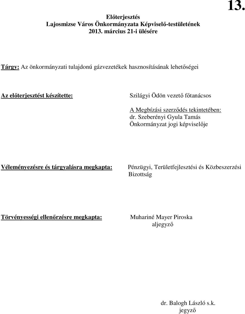 fıtanácsos A Megbízási szerzıdés tekintetében: dr.