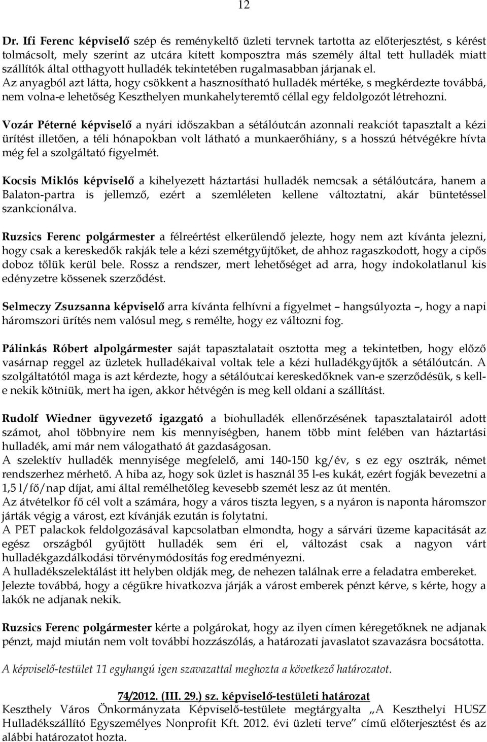 otthagyott hulladék tekintetében rugalmasabban járjanak el.