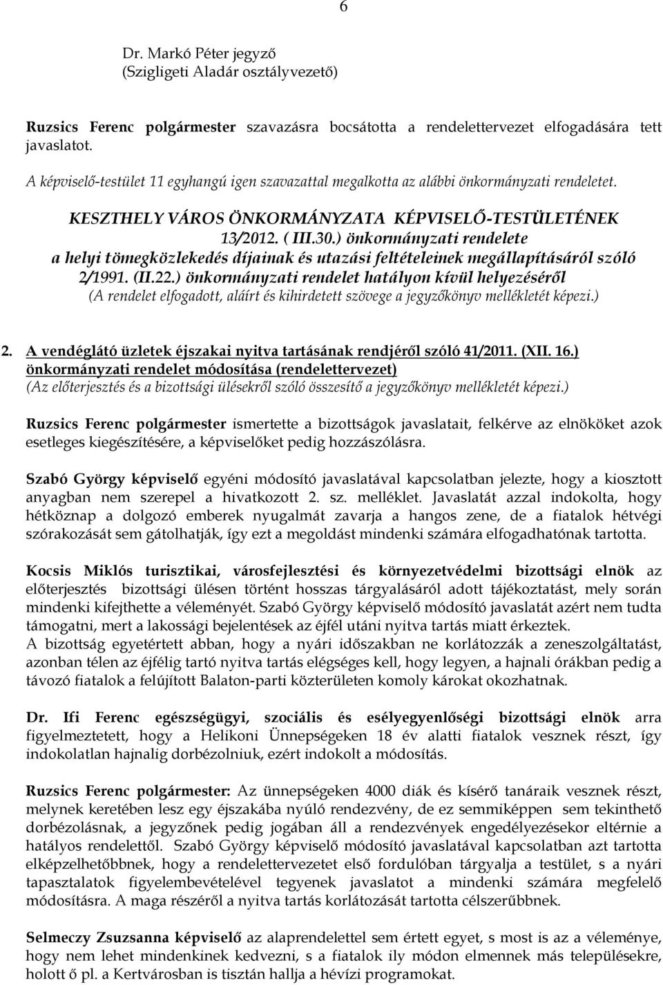 ) önkormányzati rendelete a helyi tömegközlekedés díjainak és utazási feltételeinek megállapításáról szóló 2/1991. (II.22.