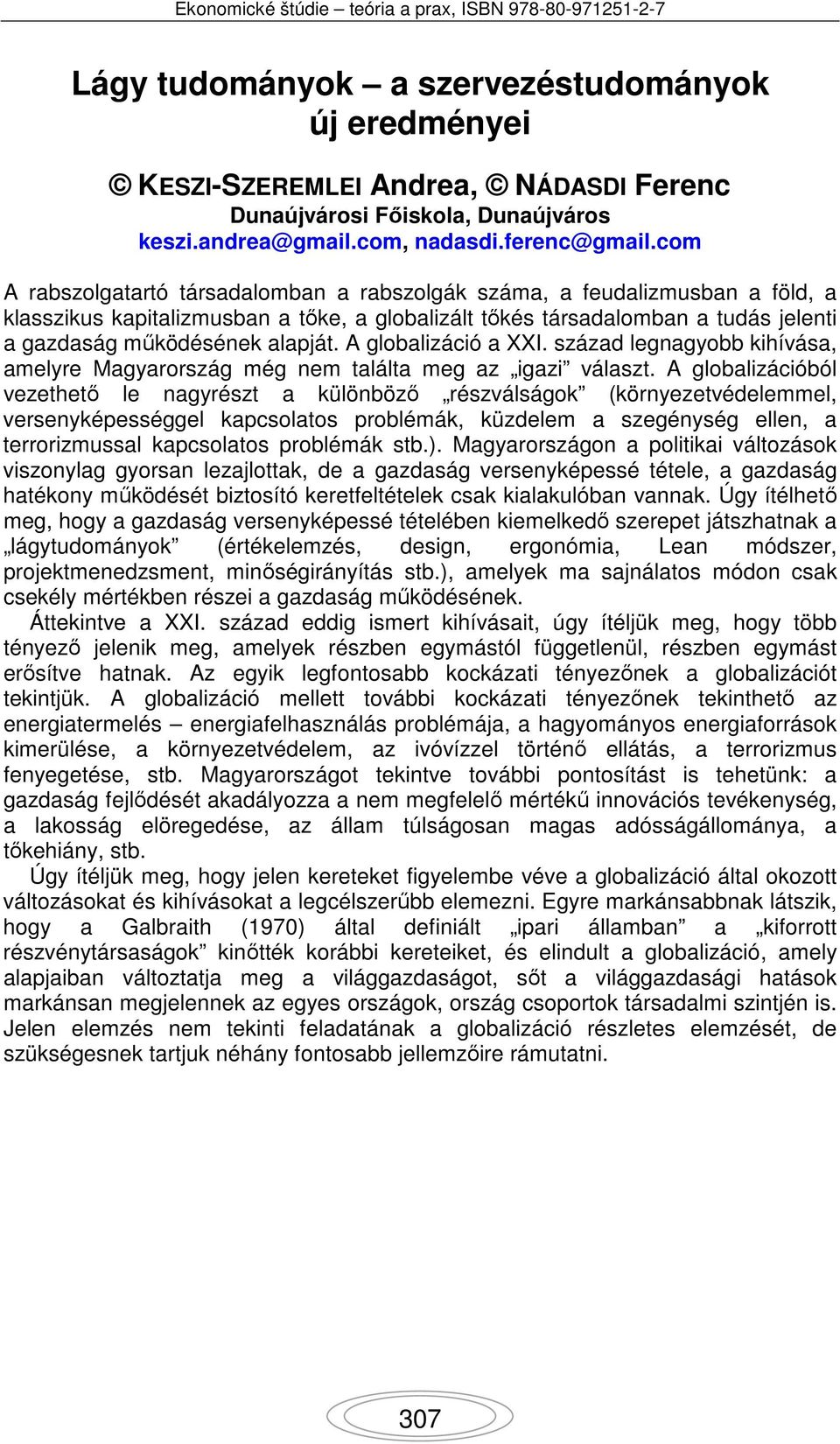 A globalizáció a I. század legnagyobb kihívása, amelyre Magyarország még nem találta meg az igazi választ.