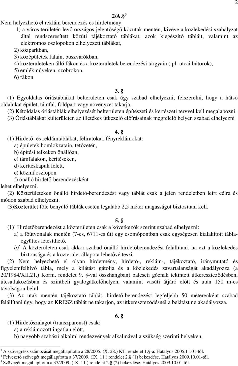 berendezési tárgyain ( pl: utcai bútorok), 5) emlékműveken, szobrokon, 6) fákon 3.