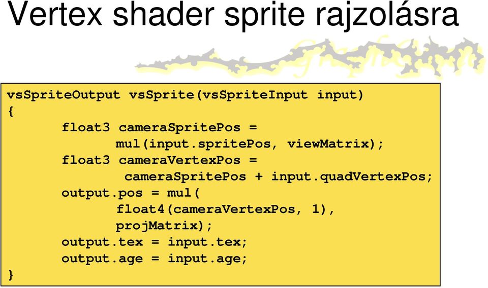 spritepos, viewmatrix); float3 cameravertexpos = cameraspritepos + input.