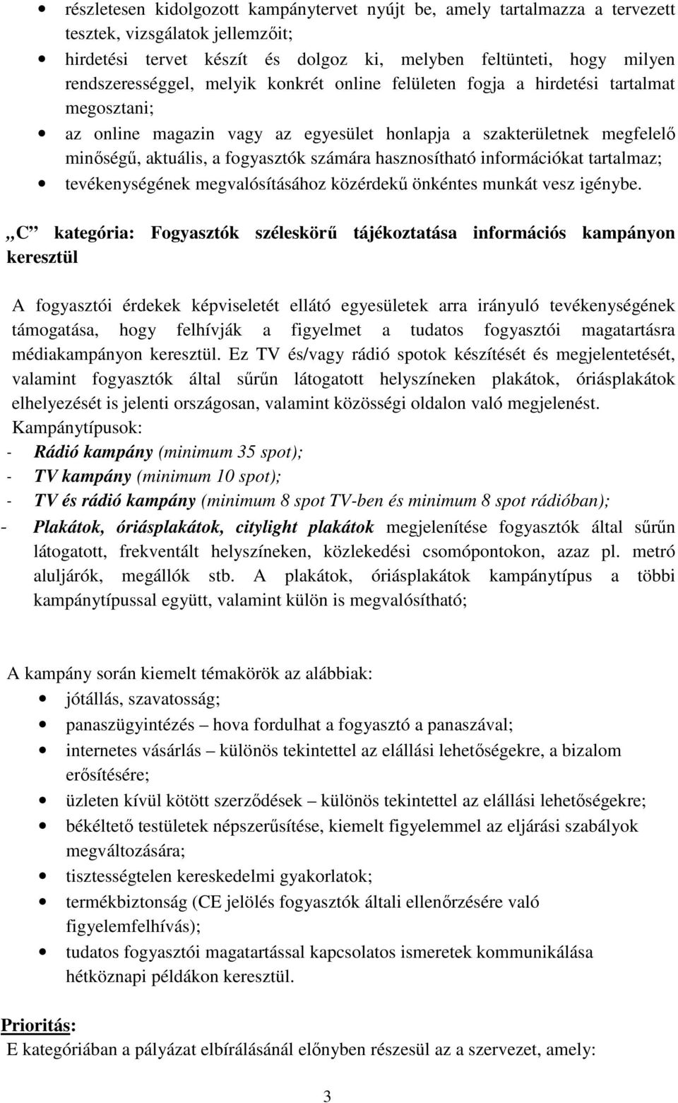 információkat tartalmaz; tevékenységének megvalósításához közérdekű önkéntes munkát vesz igénybe.