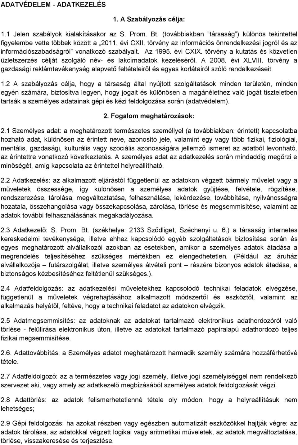 törvény a kutatás és közvetlen üzletszerzés célját szolgáló név- és lakcímadatok kezeléséről. A 2008. évi XLVIII.