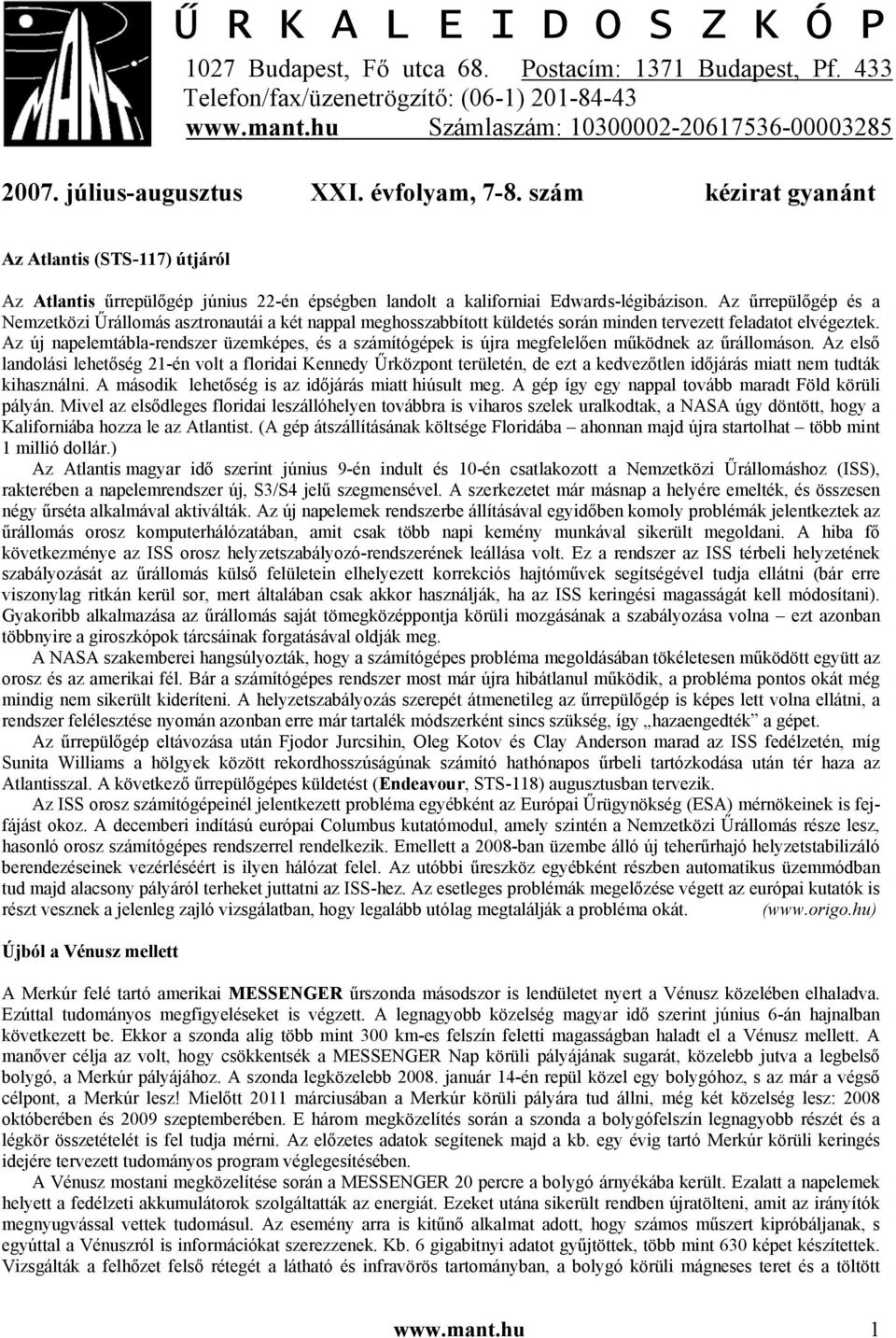 Az űrrepülőgép és a Nemzetközi Űrállomás asztronautái a két nappal meghosszabbított küldetés során minden tervezett feladatot elvégeztek.