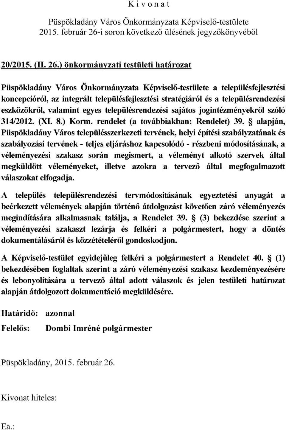 ) önkormányzati testületi határozat a településfejlesztési koncepcióról, az integrált településfejlesztési stratégiáról és a településrendezési eszközökről, valamint egyes településrendezési sajátos