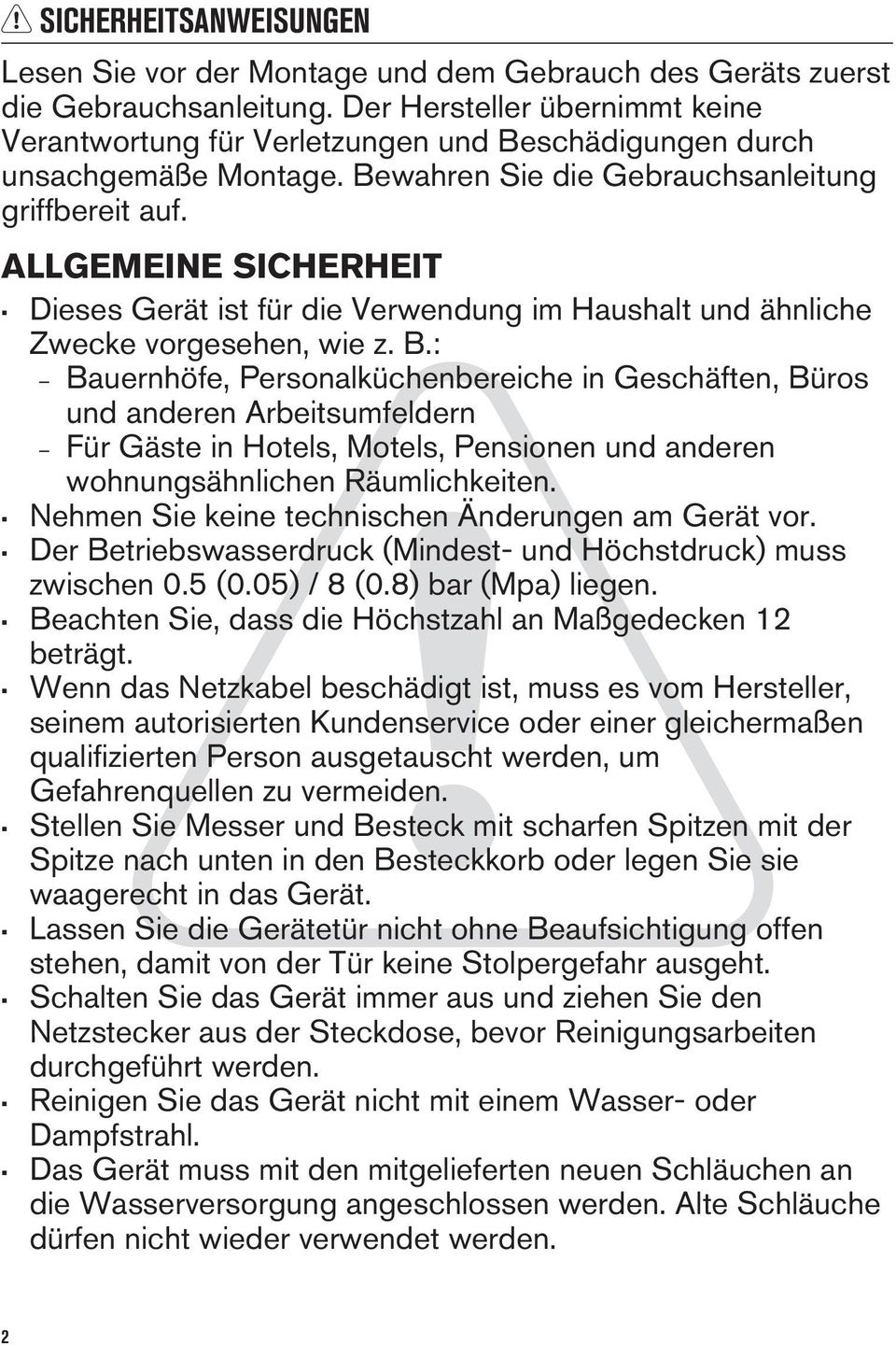 ALLGEMEINE SICHERHEIT Dieses Gerät ist für die Verwendung im Haushalt und ähnliche Zwecke vorgesehen, wie z. B.