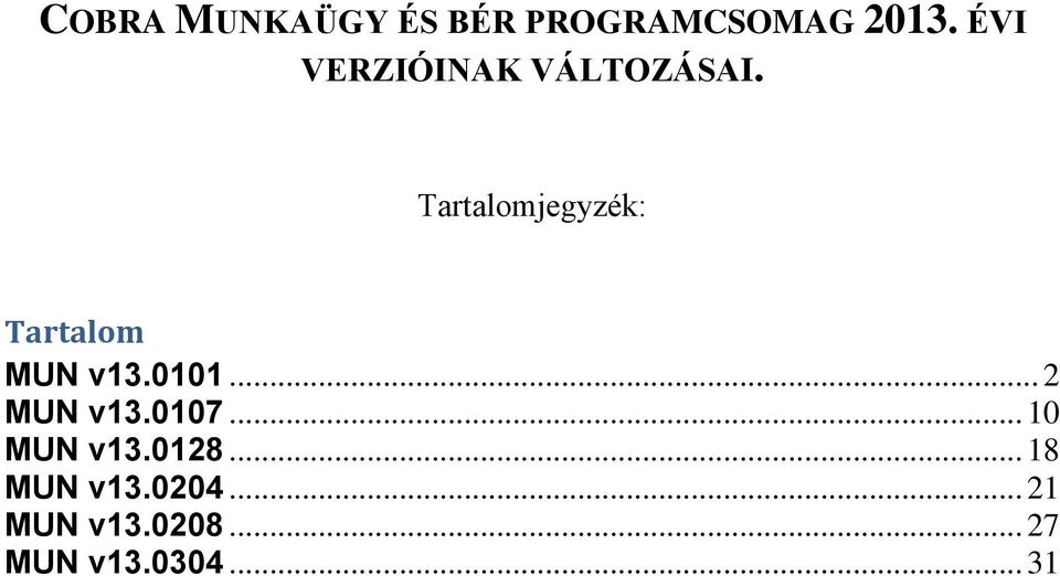 Tartalomjegyzék: Tartalom MUN v13.0101... 2 MUN v13.