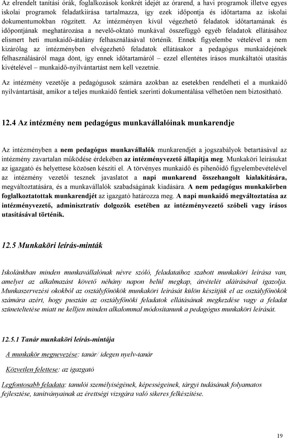 Az intézményen kívül végezhető feladatok időtartamának és időpontjának meghatározása a nevelő-oktató munkával összefüggő egyéb feladatok ellátásához elismert heti munkaidő-átalány felhasználásával