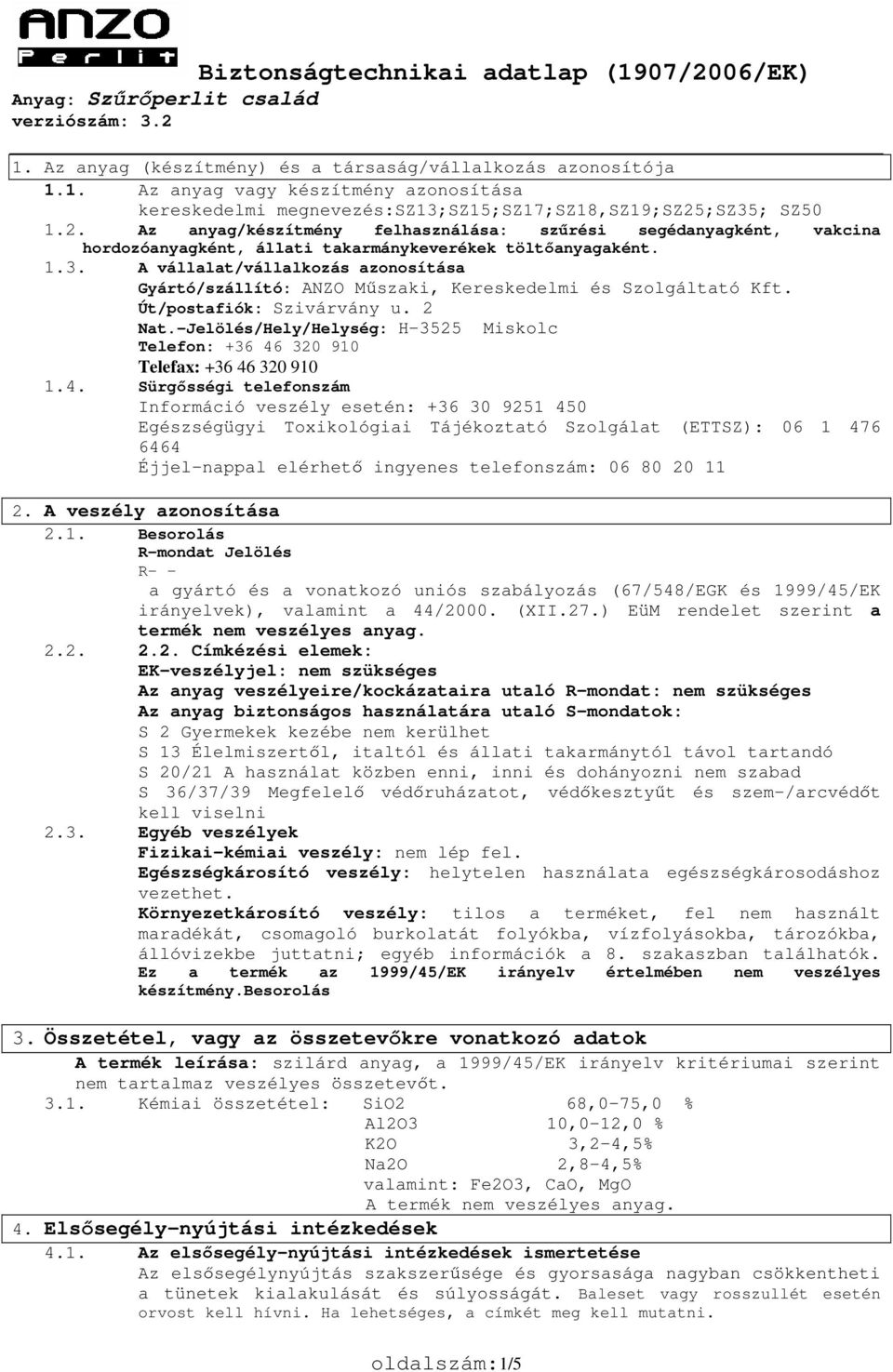 Út/postafiók: Szivárvány u. 2 Nat.-Jelölés/Hely/Helység: H-3525 Miskolc Telefon: +36 46
