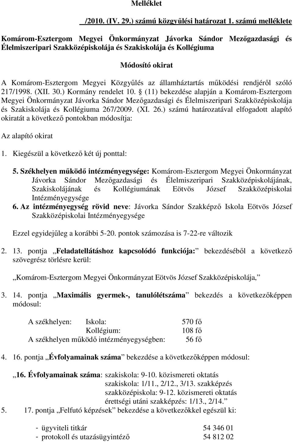 Közgyőlés az államháztartás mőködési rendjérıl szóló 217/1998. (XII. 30.) Kormány rendelet 10.
