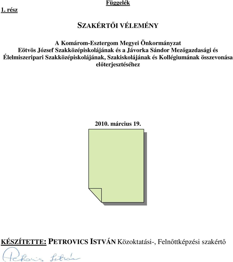 Szakközépiskolájának, Szakiskolájának és Kollégiumának összevonása