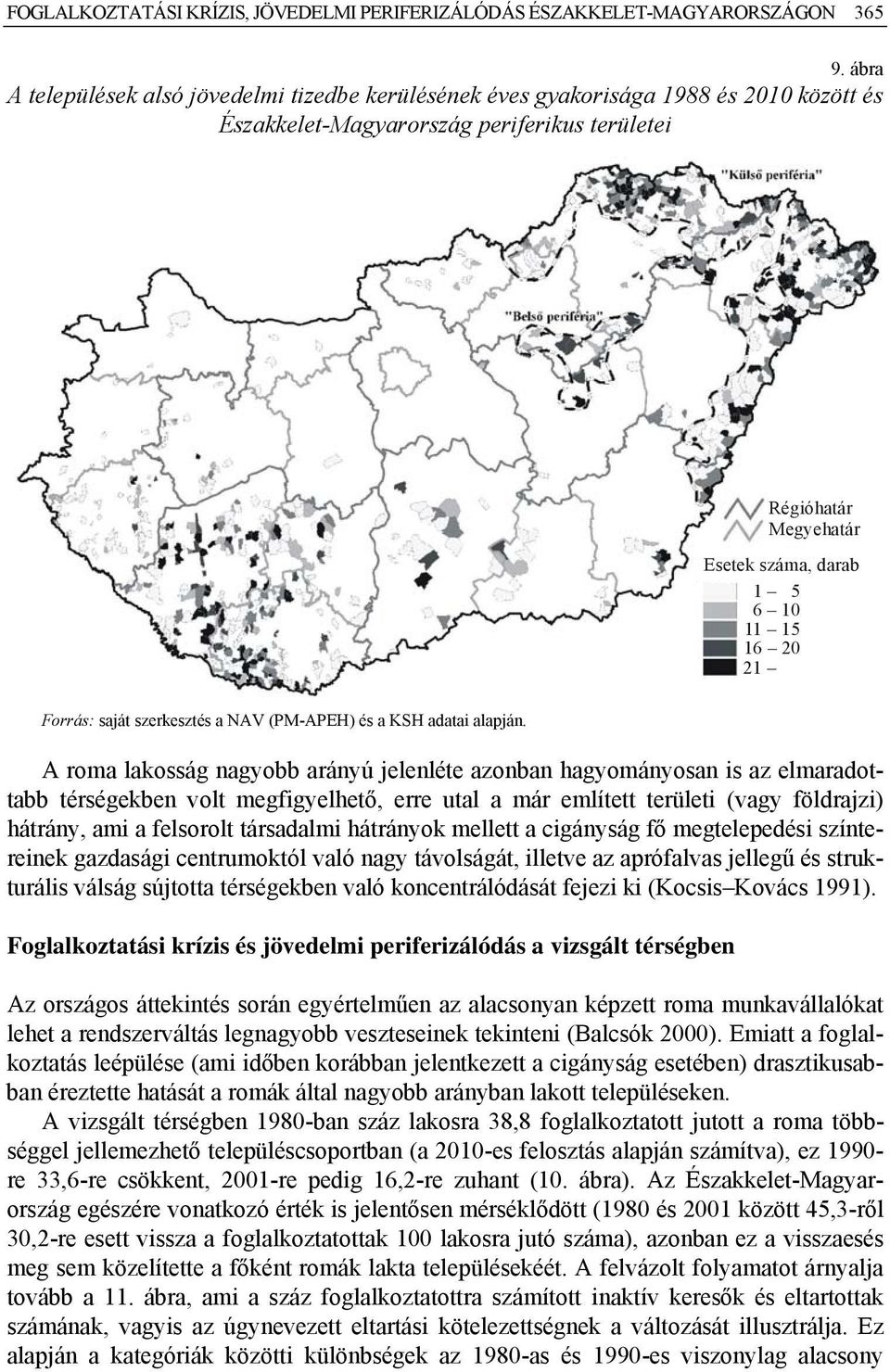 21 Forrás: saját szerkesztés a NAV (PM-APEH) és a KSH adatai alapján.