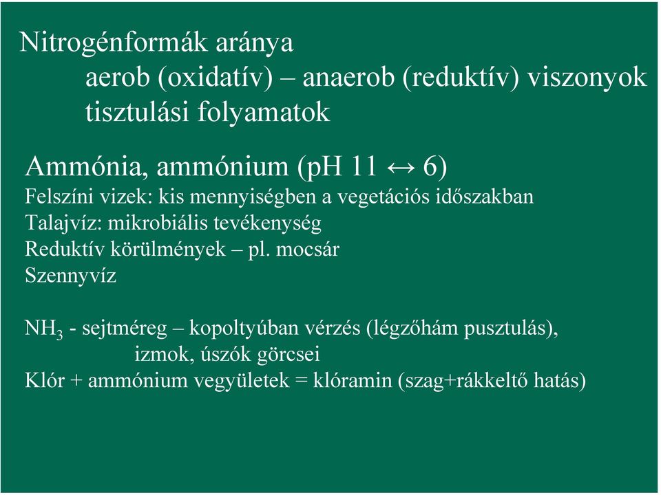 mikrobiális tevékenység Reduktív körülmények pl.