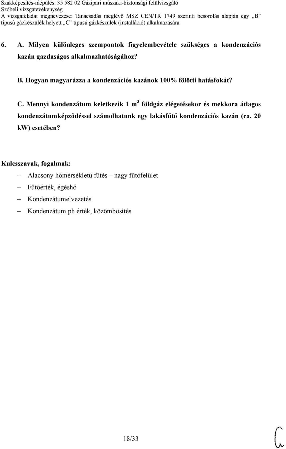 Mennyi kondenzátum keletkezik 1 m 3 földgáz elégetésekor és mekkora átlagos kondenzátumképződéssel számolhatunk egy