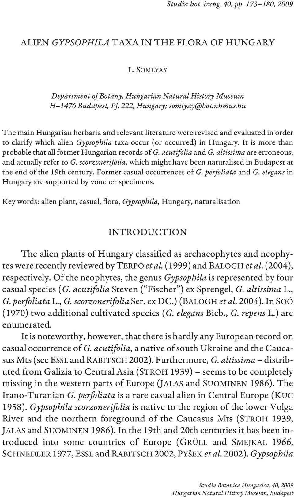 It is more than probable that all former Hungarian records of G. acutifolia and G. altissima are erroneous, and actually refer to G.