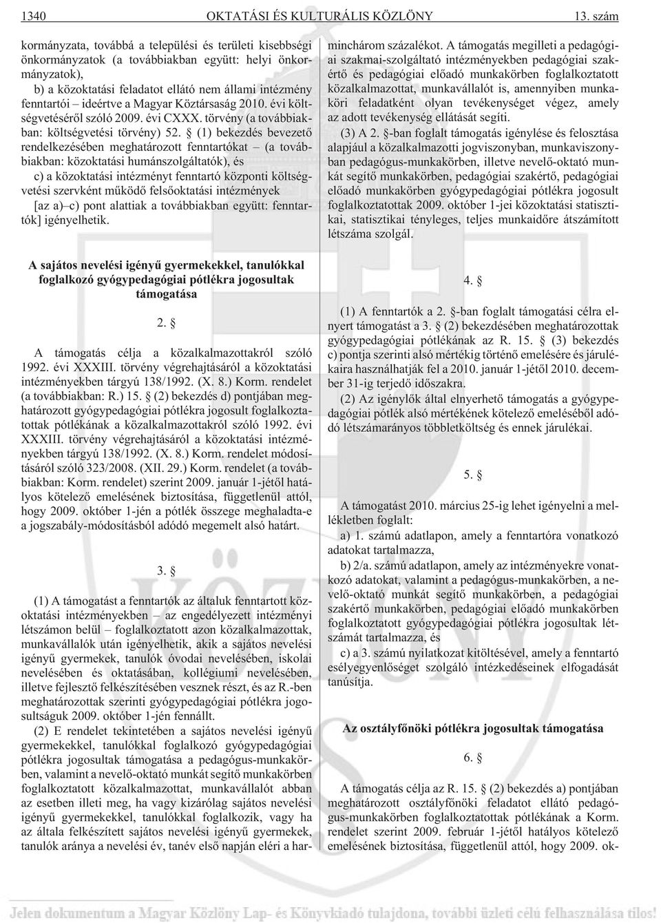 a Magyar Köztársaság 2010. évi költségvetésérõl szóló 2009. évi CXXX. törvény (a továbbiakban: költségvetési törvény) 52.