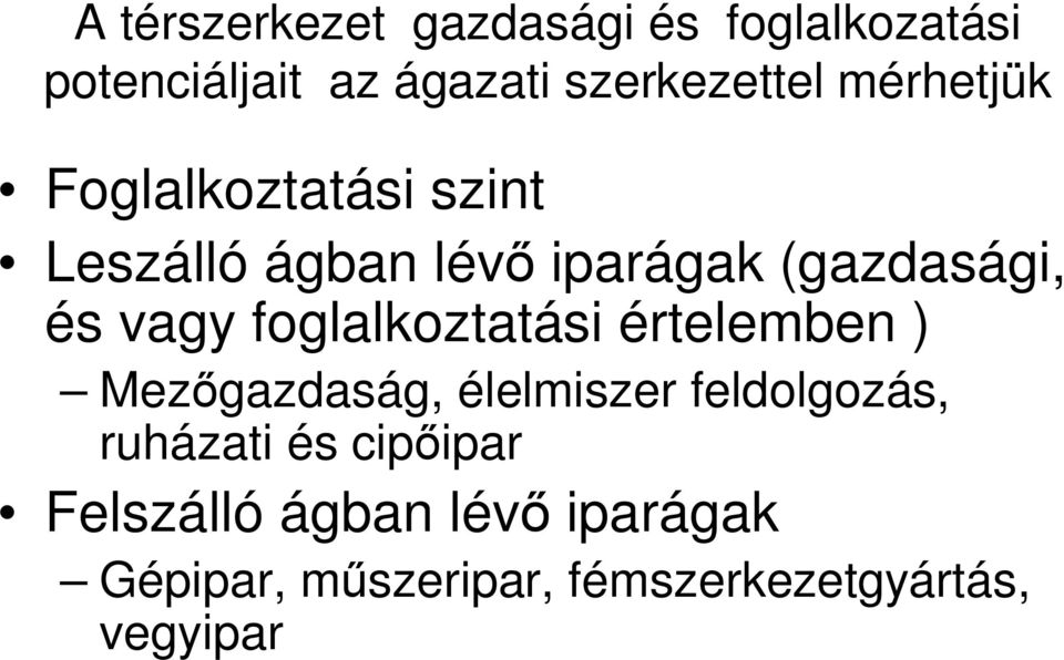 foglalkoztatási értelemben ) Mez gazdaság, élelmiszer feldolgozás, ruházati és