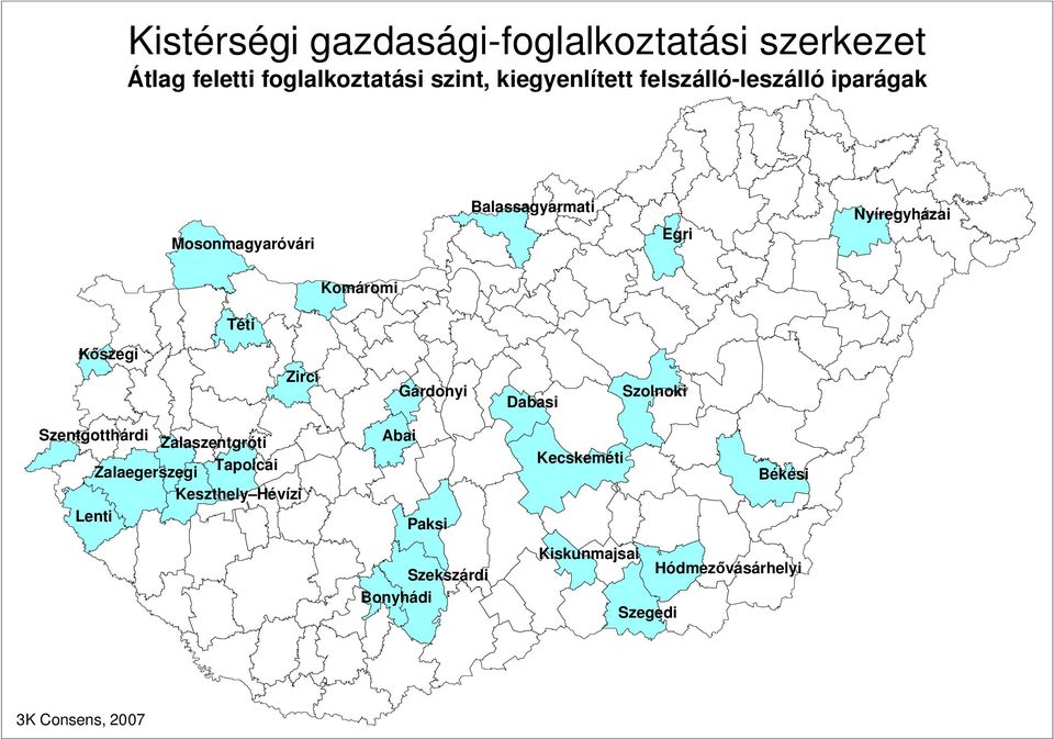 Zirci Gárdonyi Dabasi Szolnoki Szentgotthárdi Zalaszentgróti Zalaegerszegi Tapolcai Keszthely Hévízi