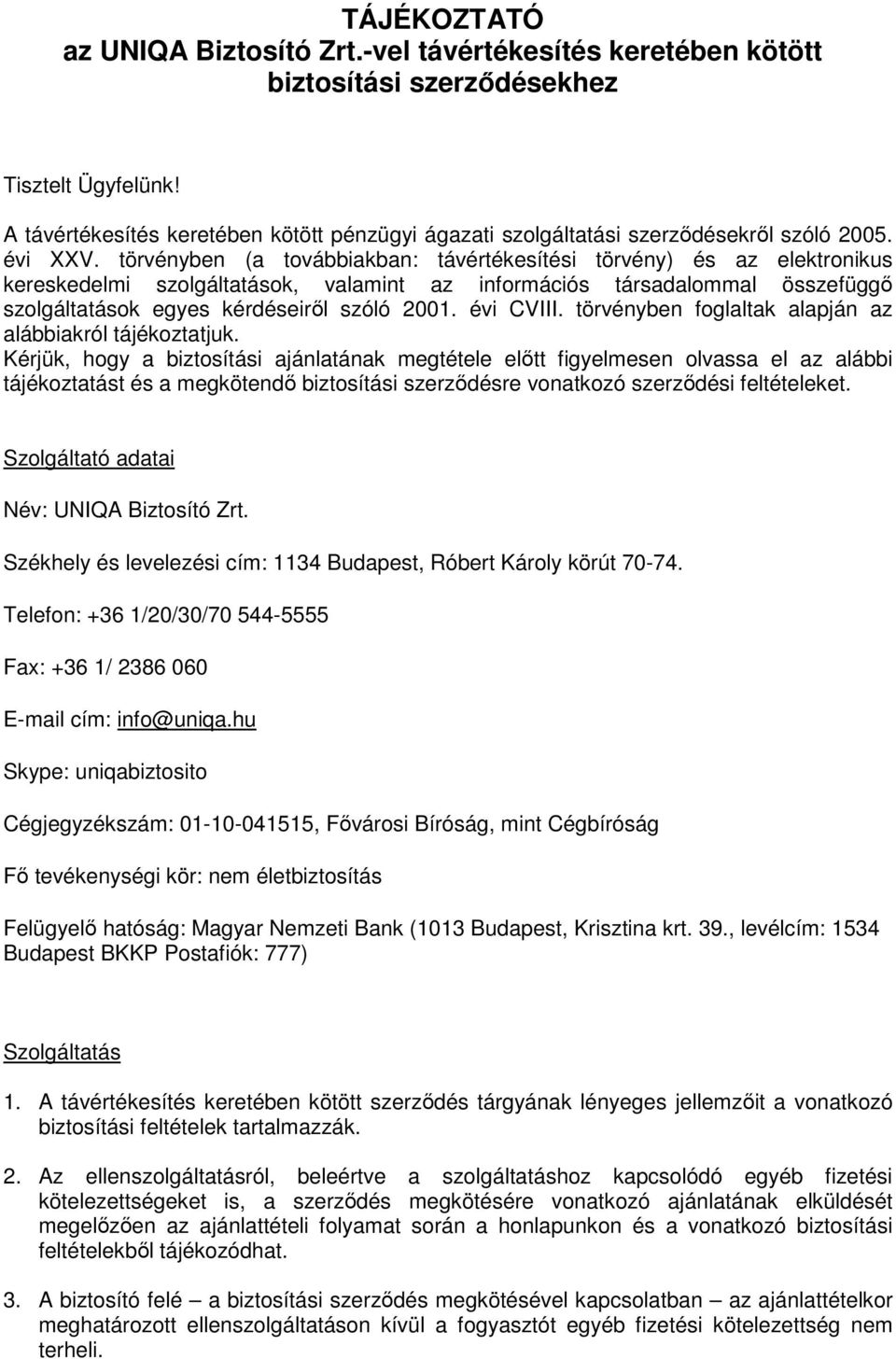 TÁJÉKOZTATÓ az UNIQA Biztosító Zrt.-vel távértékesítés keretében kötött  biztosítási szerződésekhez - PDF Ingyenes letöltés