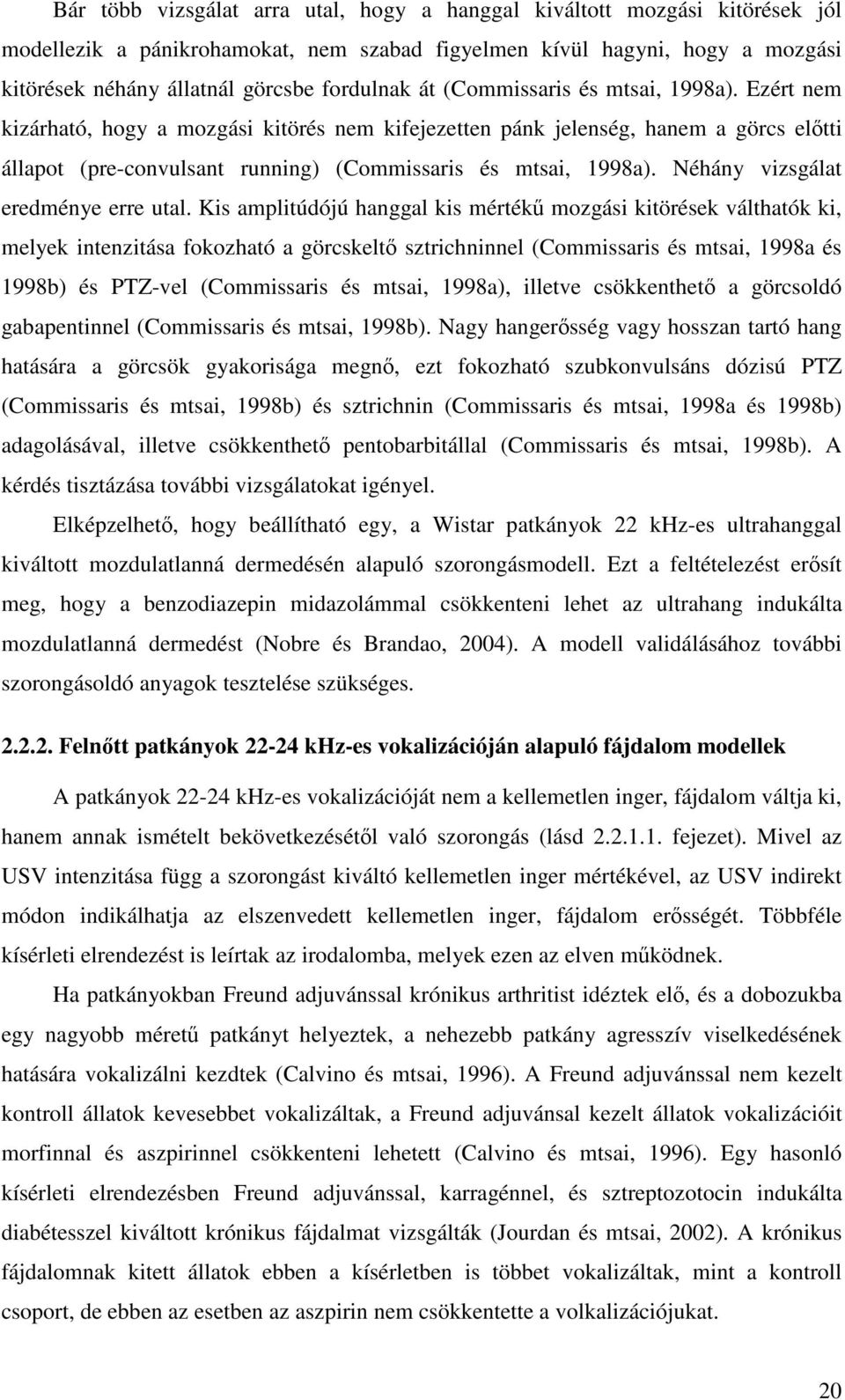 Néhány vizsgálat eredménye erre utal.
