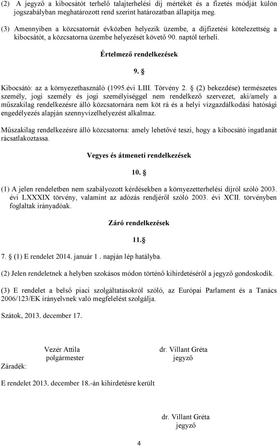 Kibocsátó: az a környezethasználó (1995.évi LIII. Törvény 2.