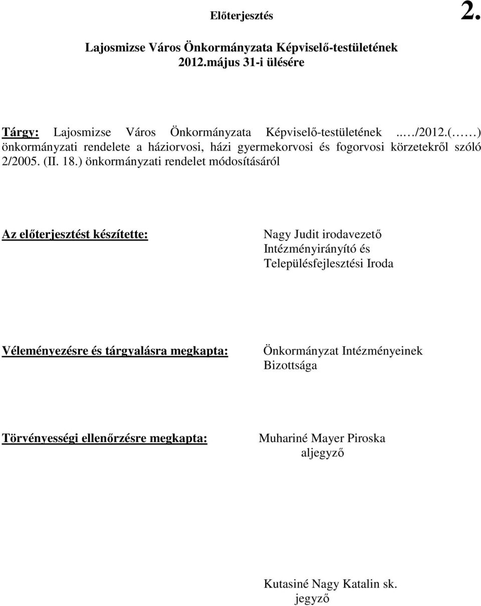 ( ) önkormányzati rendelete a háziorvosi, házi gyermekorvosi és fogorvosi körzetekrıl szóló 2/2005. (II. 18.