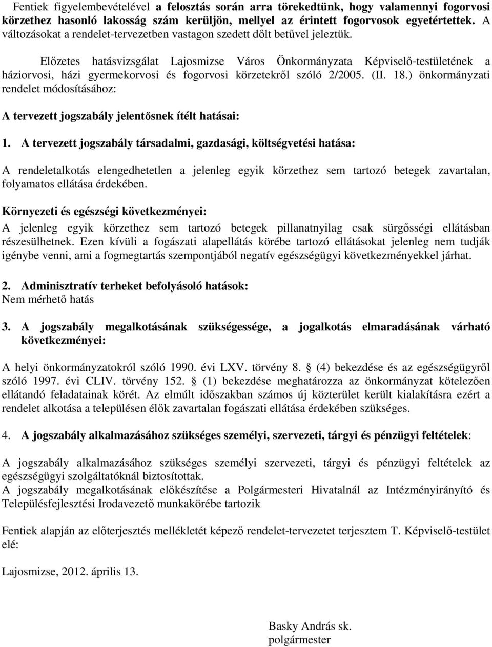 Elızetes hatásvizsgálat Lajosmizse Város Önkormányzata Képviselı-testületének a háziorvosi, házi gyermekorvosi és fogorvosi körzetekrıl szóló 2/2005. (II. 18.